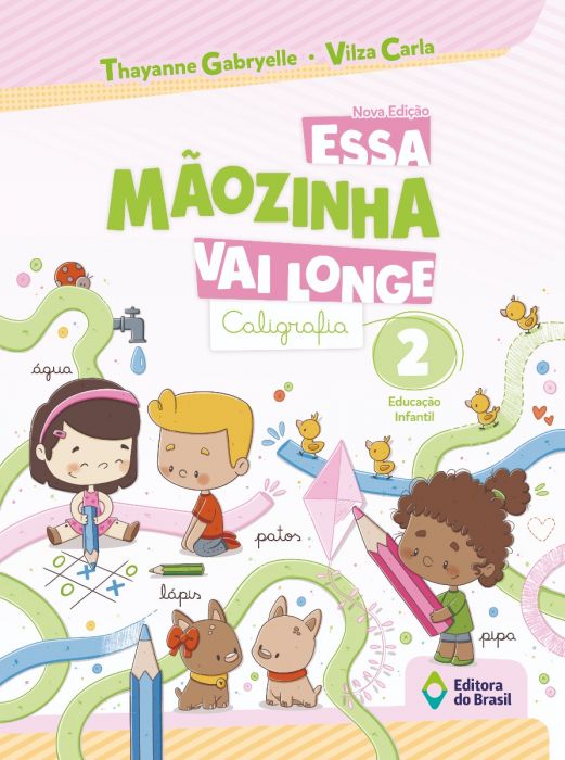 ESSA MÃOZINHA VAI LONGE – CALIGRAFIA – EDUCAÇÃO INFANTIL 2 – Brasil